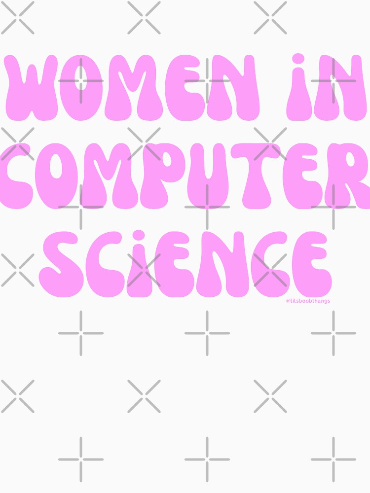 Women in computer science, females in tech, v12, science, technology, engineering, and math |  @lilsboobthangs by lilsboobthangs
