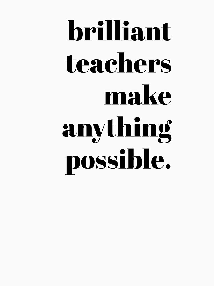 Brilliant Teacher Educator Appreciation Quote Art by guava-design