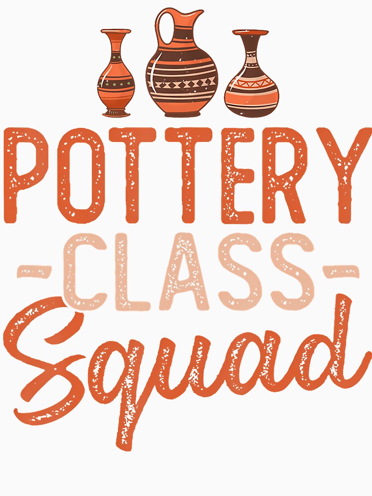 Pottery Class Squad - Ceramics Artist Clay Pottery Gifts by GeorgeneCharlo