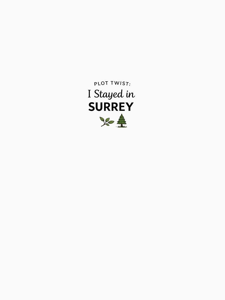 Plot Twist: I Stayed In Surrey by ThatSurreyLife