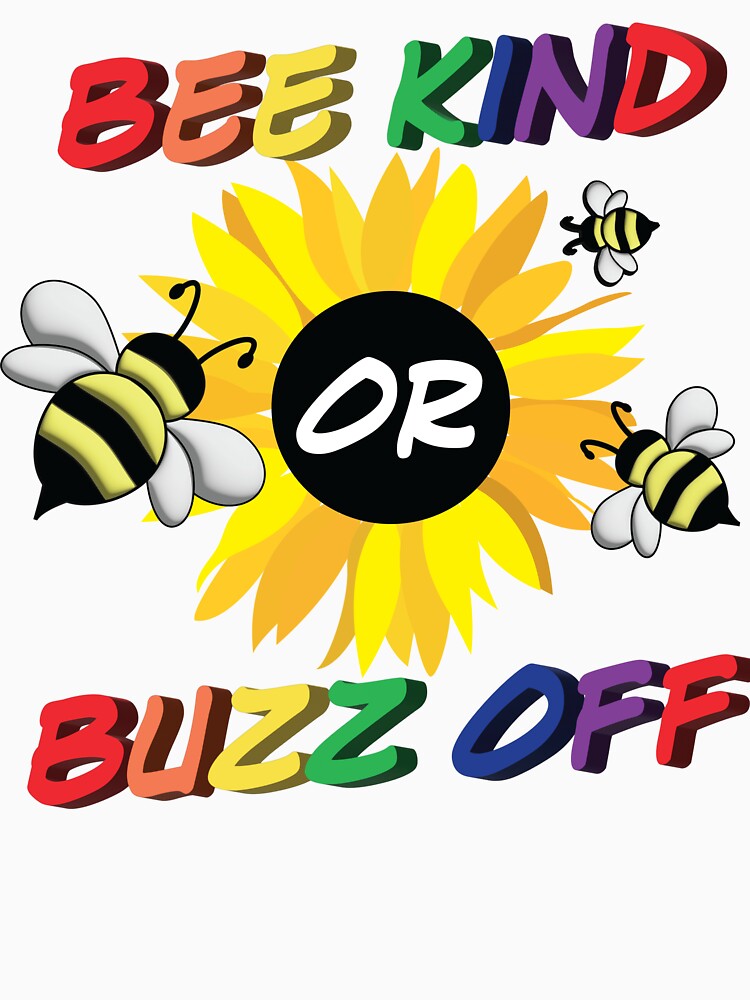 Bee Kind or Buzz Off by RisssaBeee