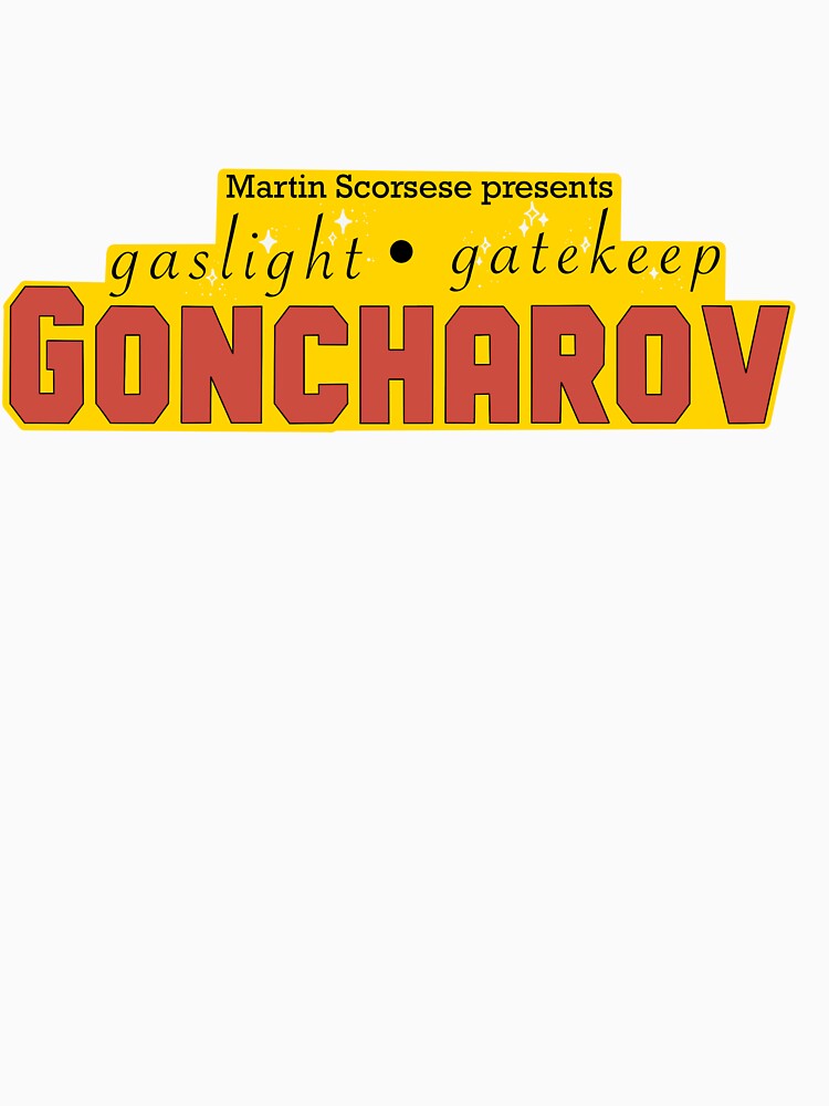 Gaslight Gatekeep Goncharov by vbbeast