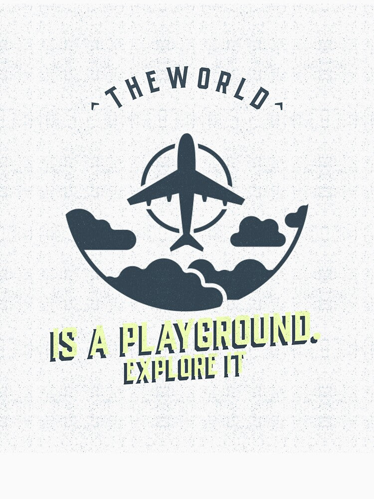 The World is a playground, explore it! by JoshDrake