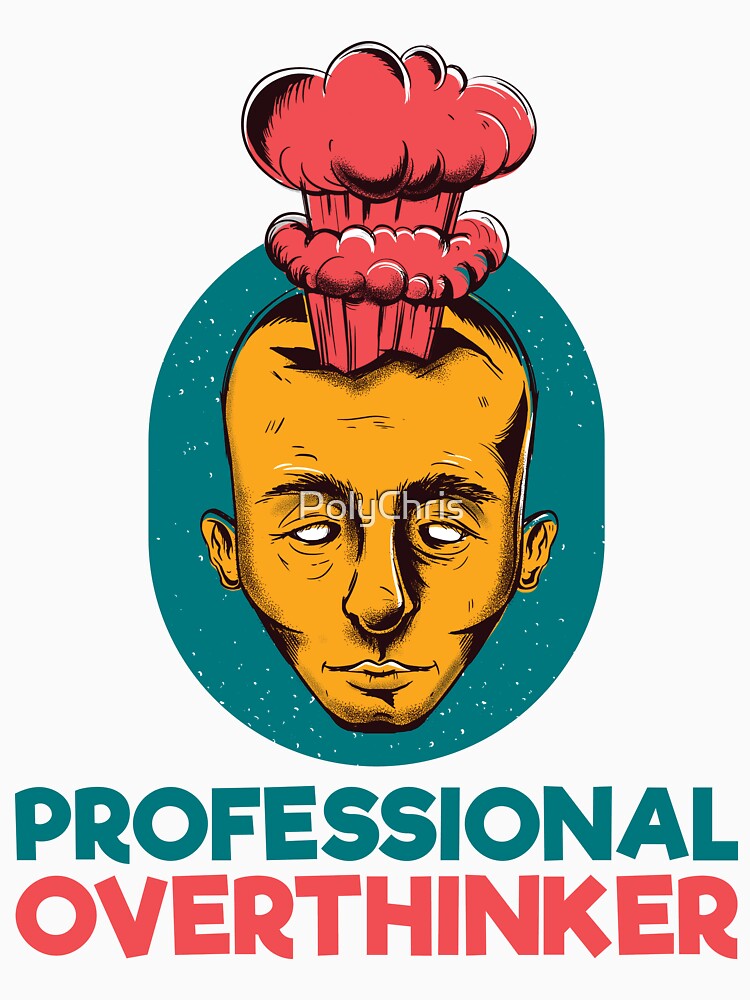 Professional Overthinker Exploding Head by Carl's Clothing