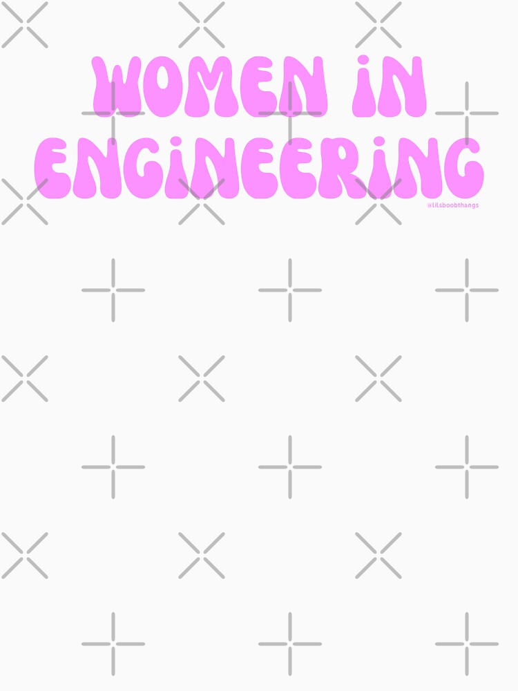 Women in Engineering. v4 | @lilsboobthangs by lilsboobthangs
