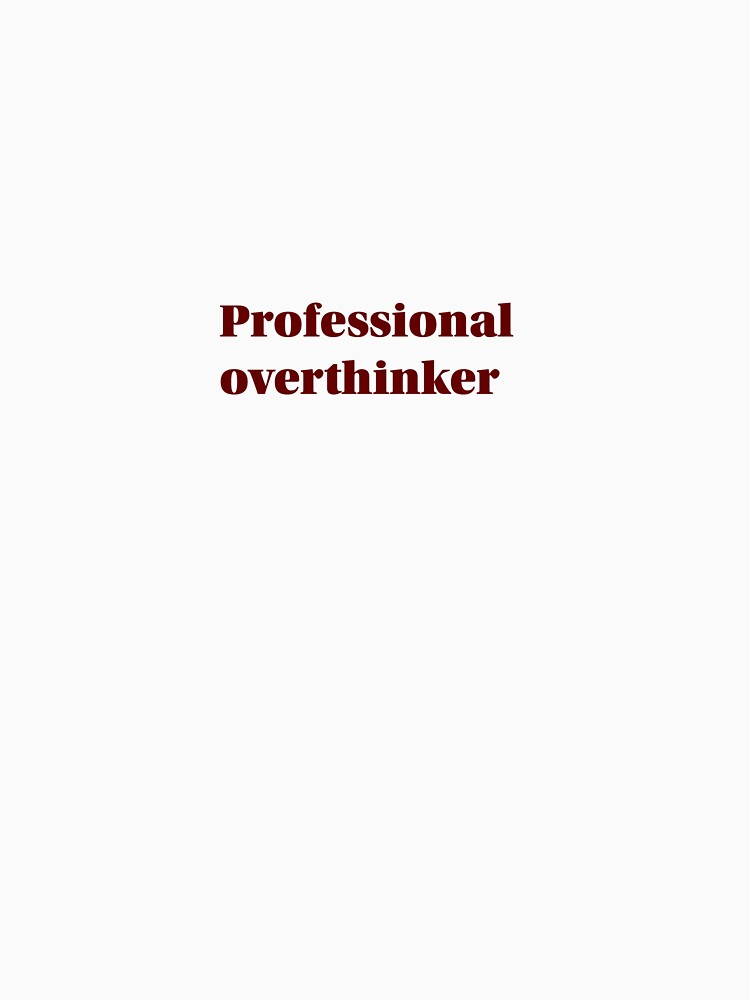 Professional overthinker by cchickennugget