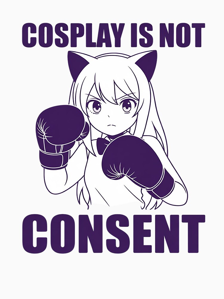 Cosplay Is Not Consent Convention Cosplayer by petrichorsworld