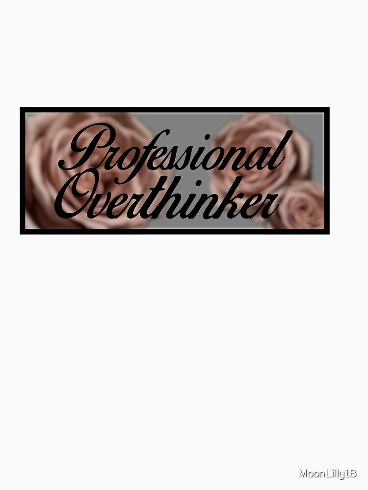 Professional Overthinker by MoonLilly18