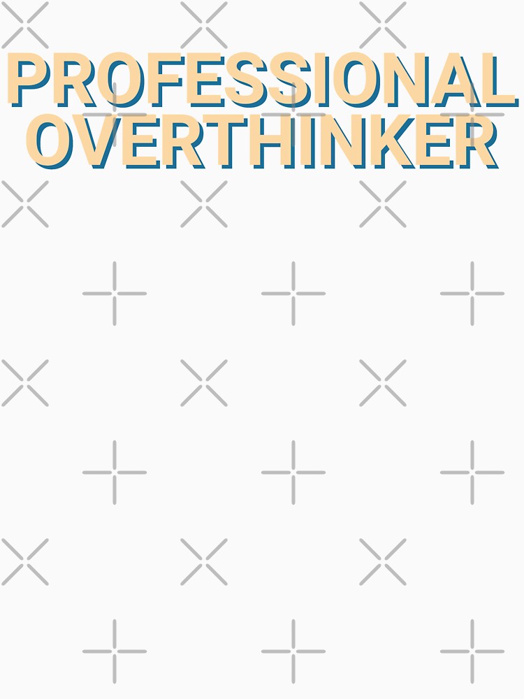 Professional Overthinker Humor by Sour Soul
