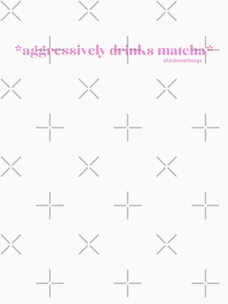 Aggressively drinks matcha. v9, pink, bright pink | by @lilsboobthangs by lilsboobthangs
