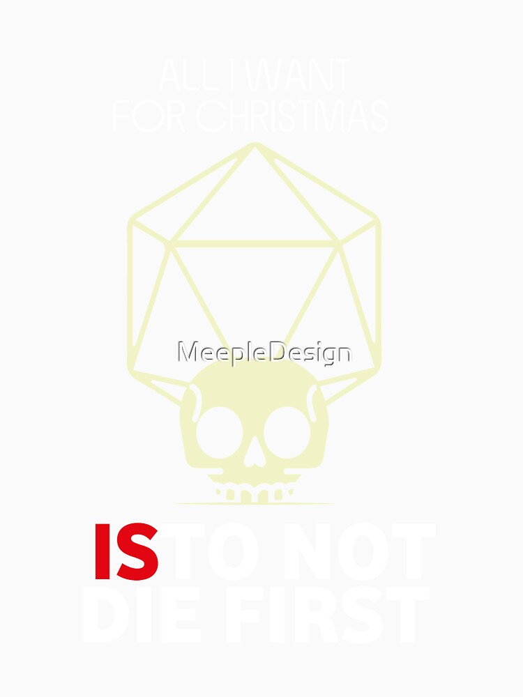 All I Want For Christmas Is To Not Die First - Board Games TRPG Design - Dungeon Board Game Art by MeepleDesign