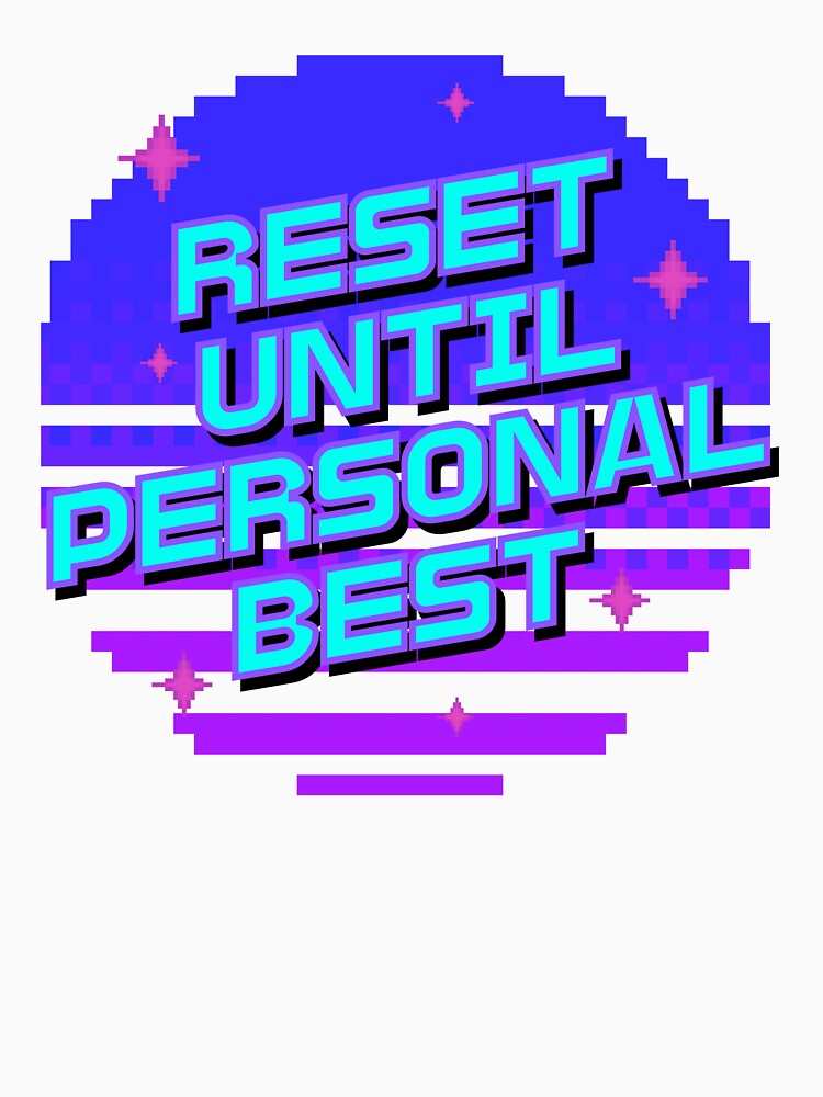 Reset Until Personal Best – Retro Pixel Speedrunning Design by PHRASEandSTYLE