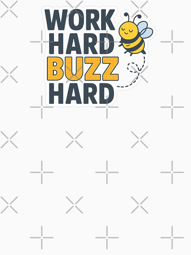 Work Hard Buzz Hard: Cute Motivational Bee Design by ChirpInc