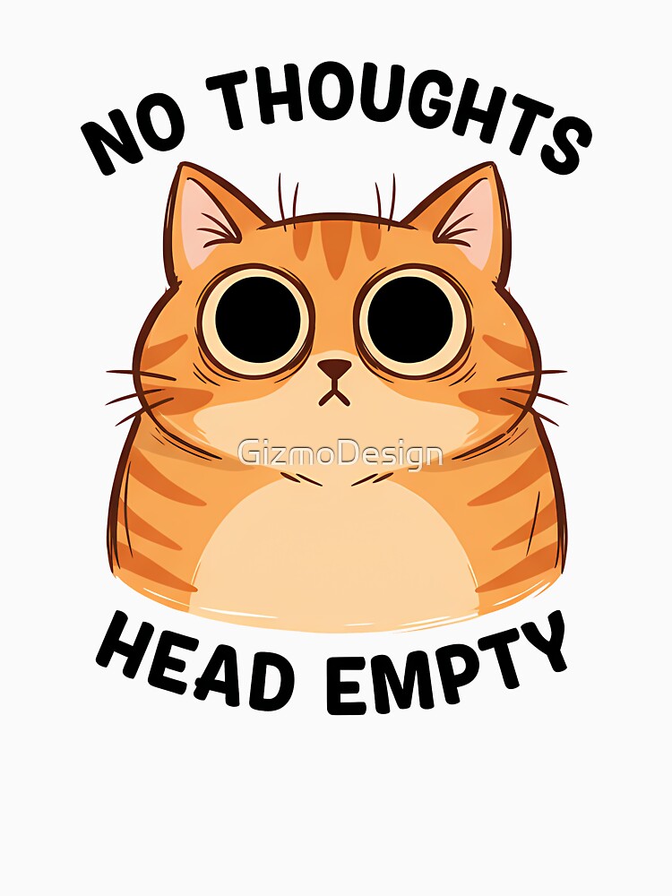 Orange Cat No Thoughts Head Empty Meme by GizmoDesign