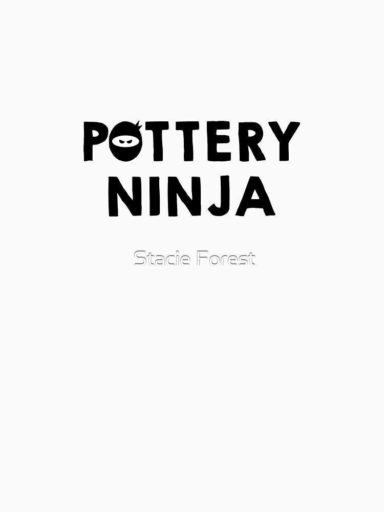 Pottery Ninja by Stacie Forest