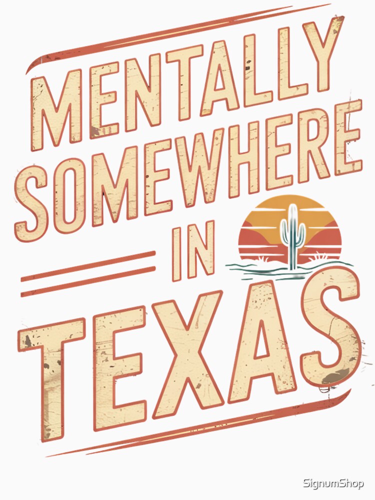 Mentally Somewhere in Texas by SignumShop