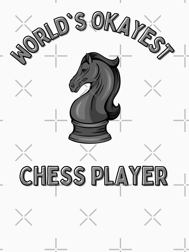 World's Okayest Chess Player Design by RektRepublic