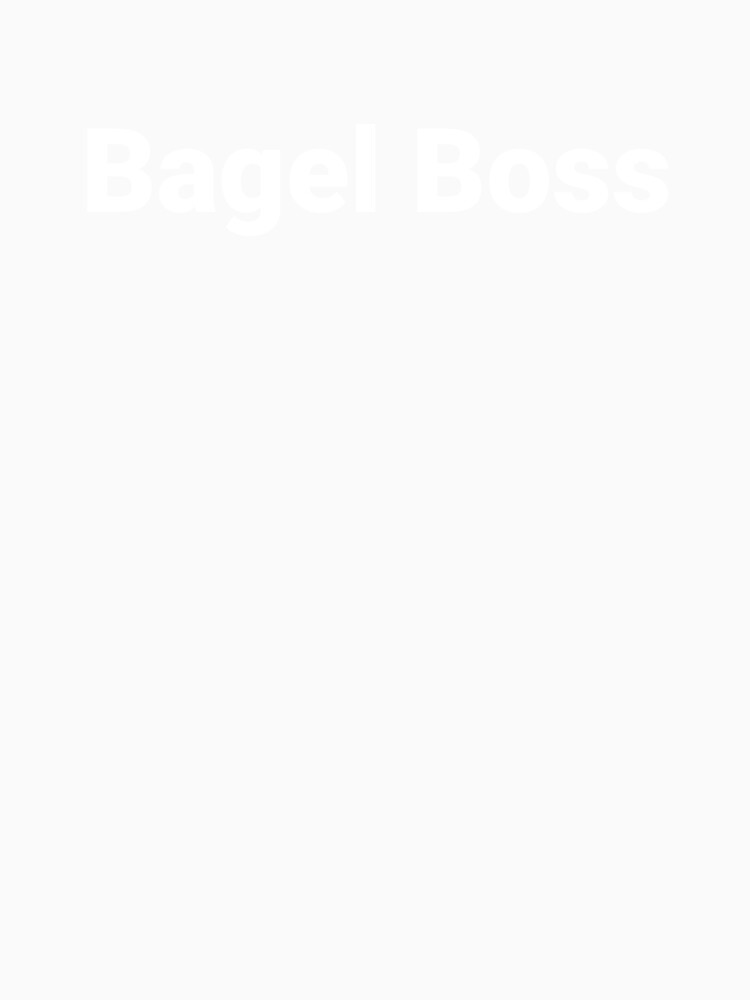 Bagel Boss by Text-based T-Shirts and Gifts