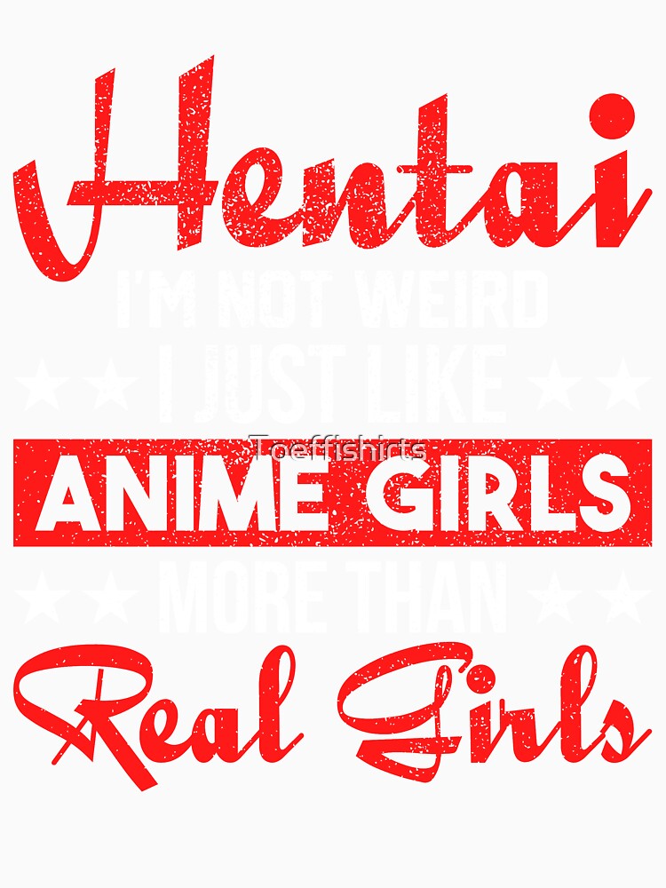 Henati I'm Not Weird I Just Like Anime Girls Manga by Toeffishirts
