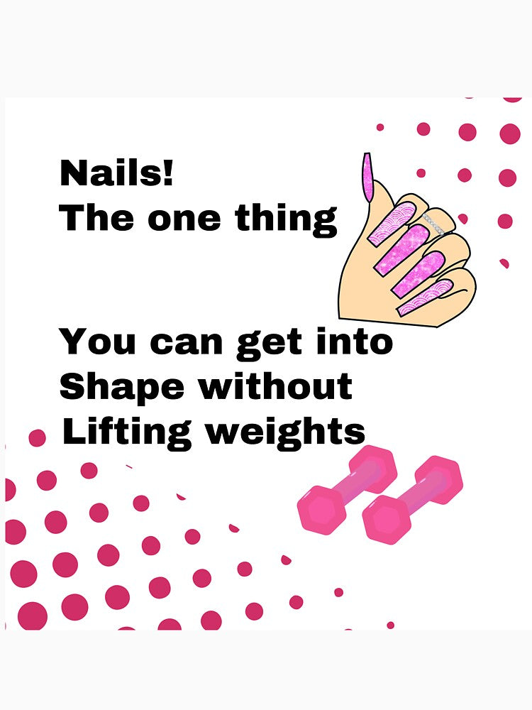 Nails one thing you can get into shape by Lisaarts