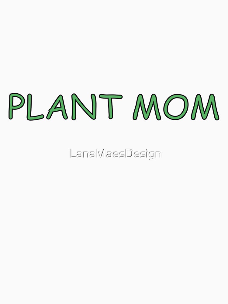 Grow a Garden - Plant Mom by LanaMaesDesign
