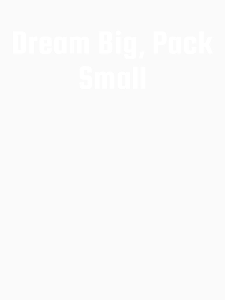 Dream Big, Pack Small by Ninjacatoff
