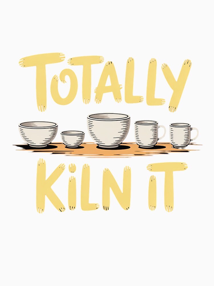Totally Kiln It Clay Sculptor Ceramic Artist Pottery by InspiredFoul