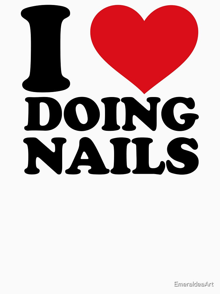 I Love Doing Nails – Red Heart Design for Nail Artists by EmeraldeaArt