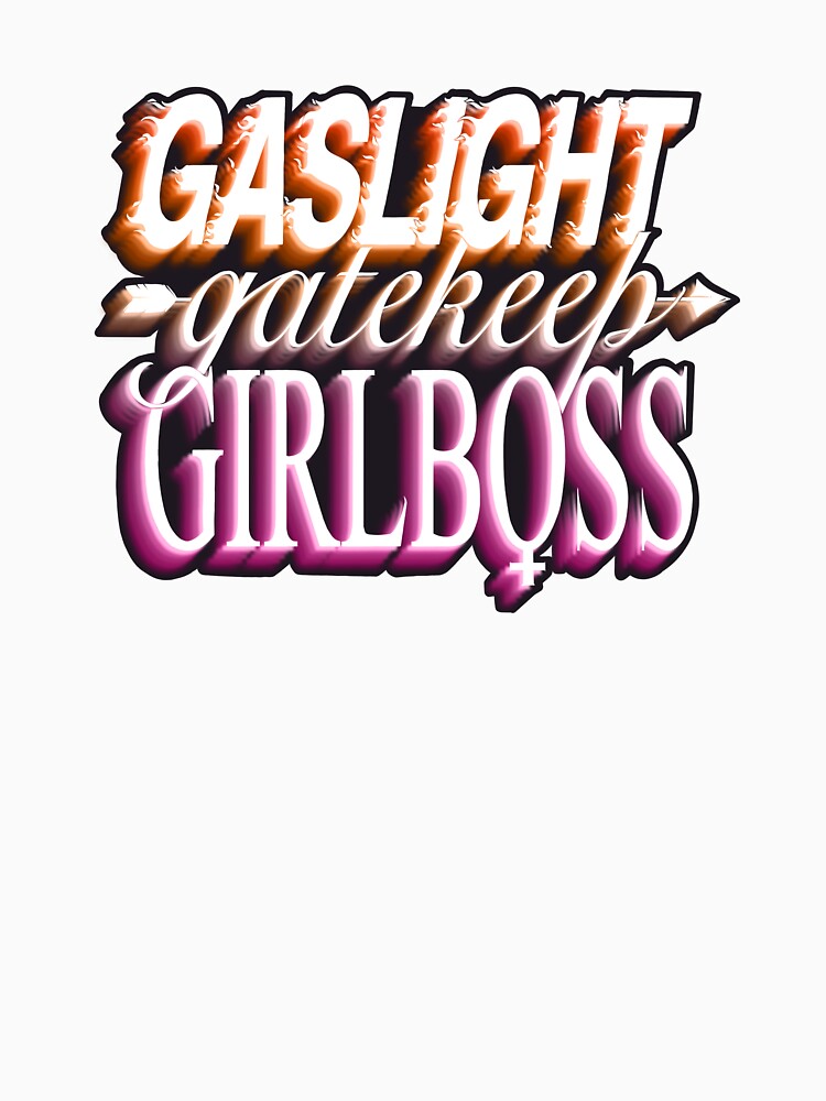 Copy of Gaslight gatekeep girlboss - lesbian by daddymactinus
