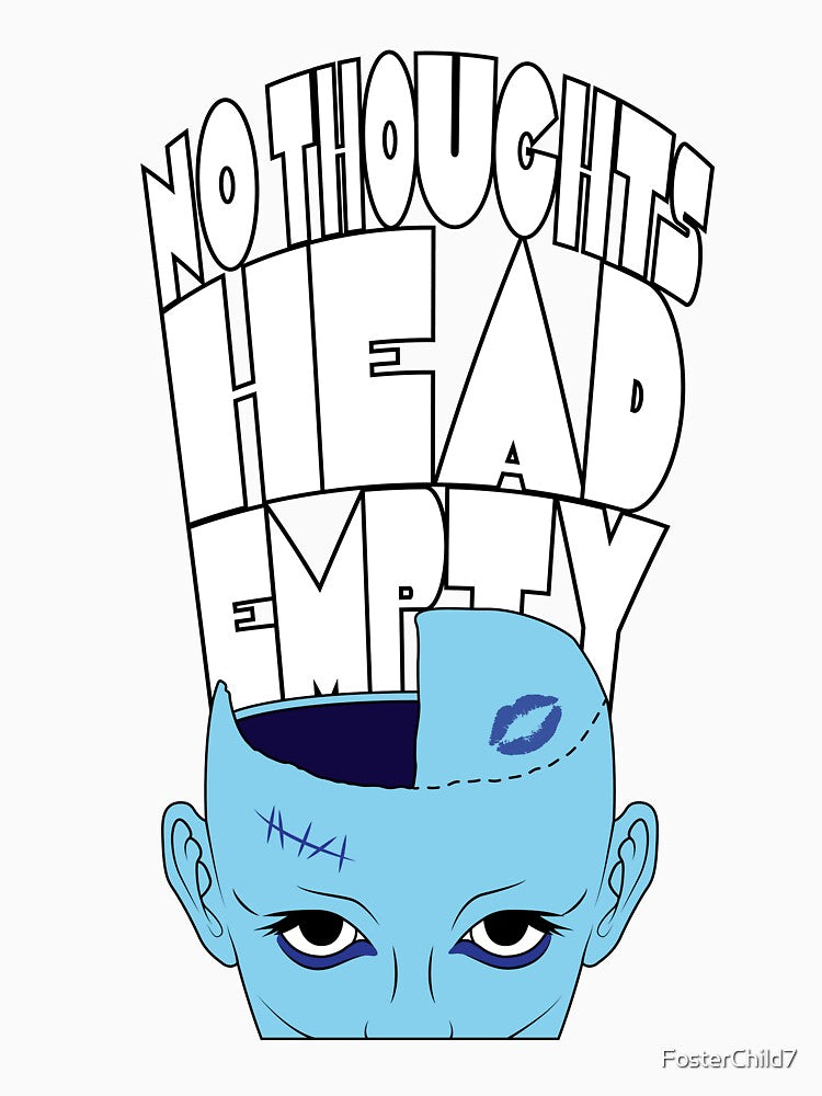 No Thoughts Head Empty by Gumless
