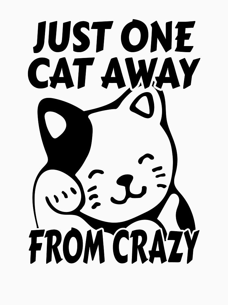 Just one cat away from crazy by notasimp