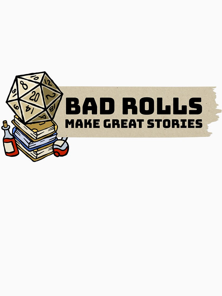 Bad Rolls Make Great Stories - DND by Trendy-Exe