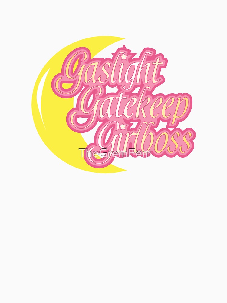 Gaslight Gatekeep Girlboss Sailor Moon Black by TheGremFem