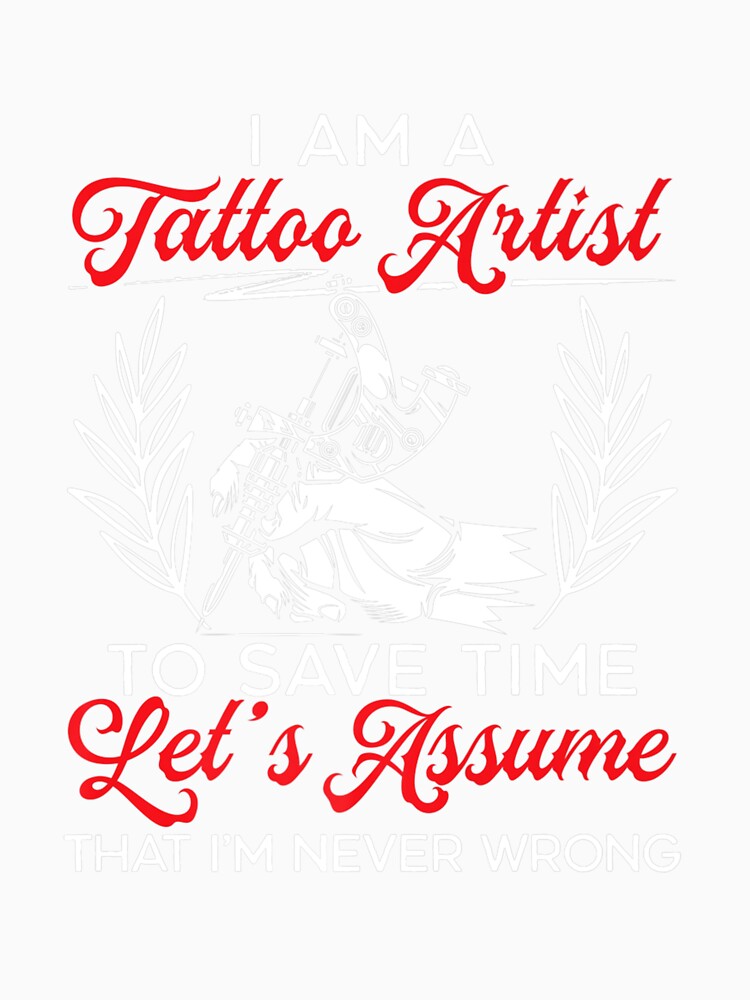 I AM A TATTOO ARTIST TATTOOING TATTOOED INK JUNKIE by sobriowslen