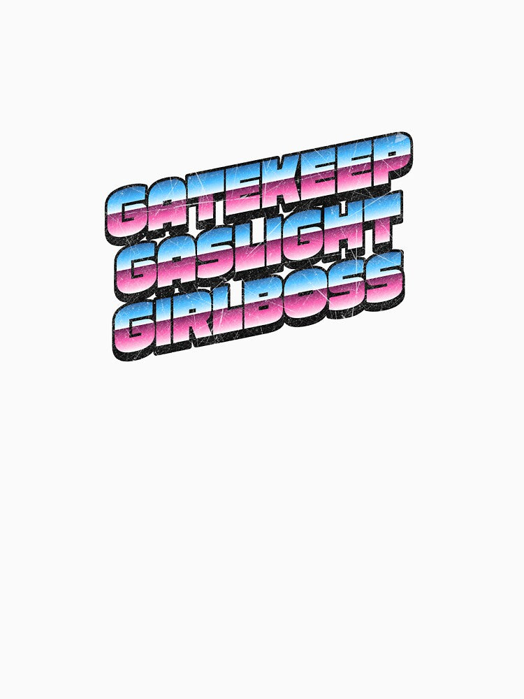 Gatekeep, Gaslight, Girlboss by dokodojodesigns