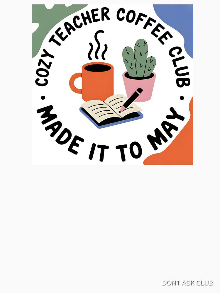 Cozy Teacher Coffee Club Made It to May Aesthetic Tee by DONT ASK CLUB