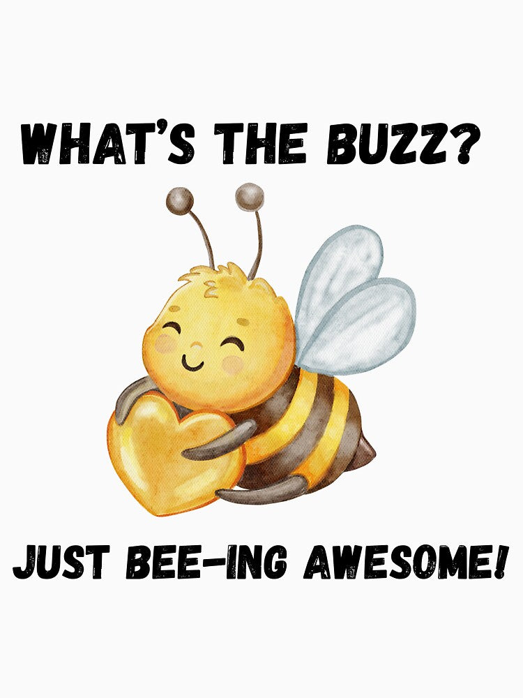 What’s the buzz? Just bee-ing awesome! by alekspardesign