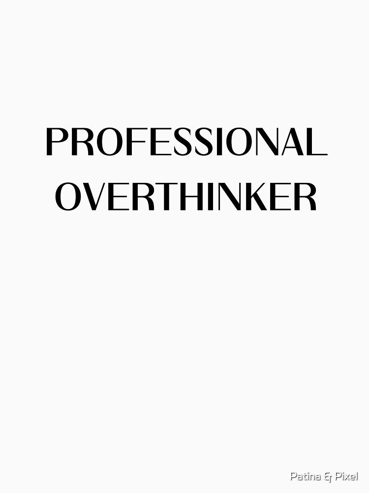 Professional Overthinker Funny Relatable Humor Design by Patina & Pixel