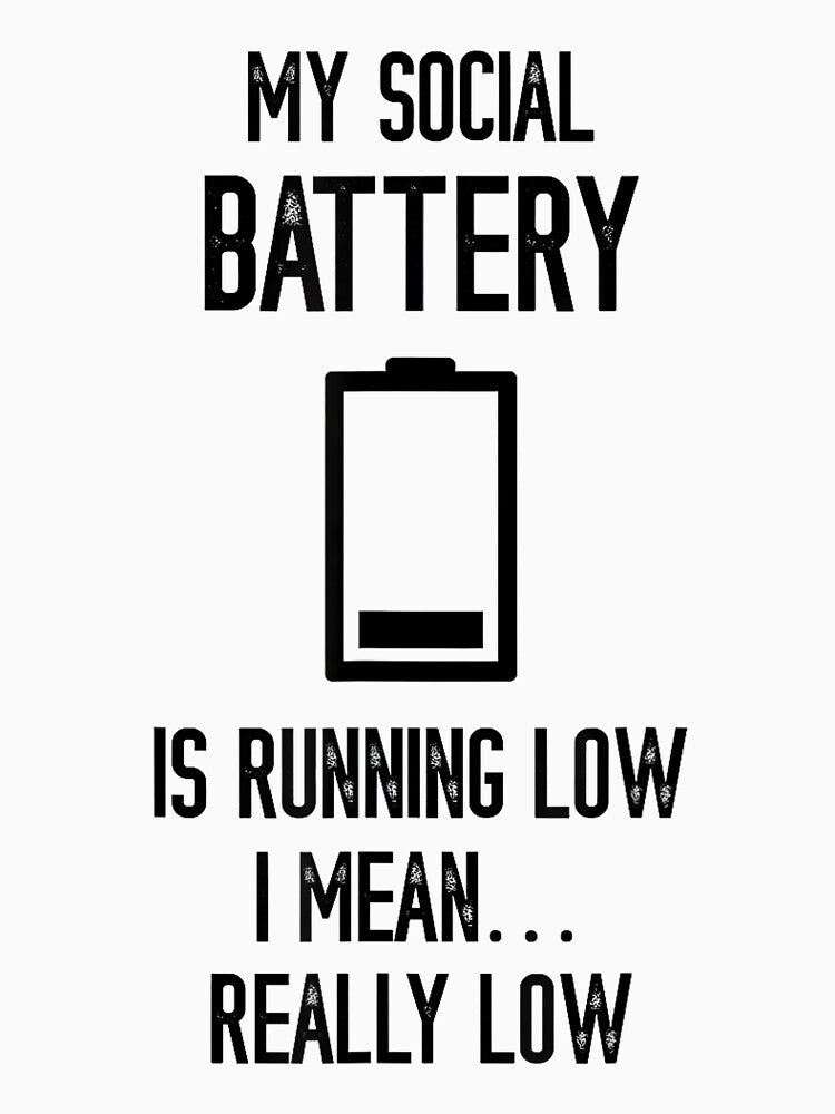 Social Battery Running Low Funny Social Introvert People Shy by JohnVBurks