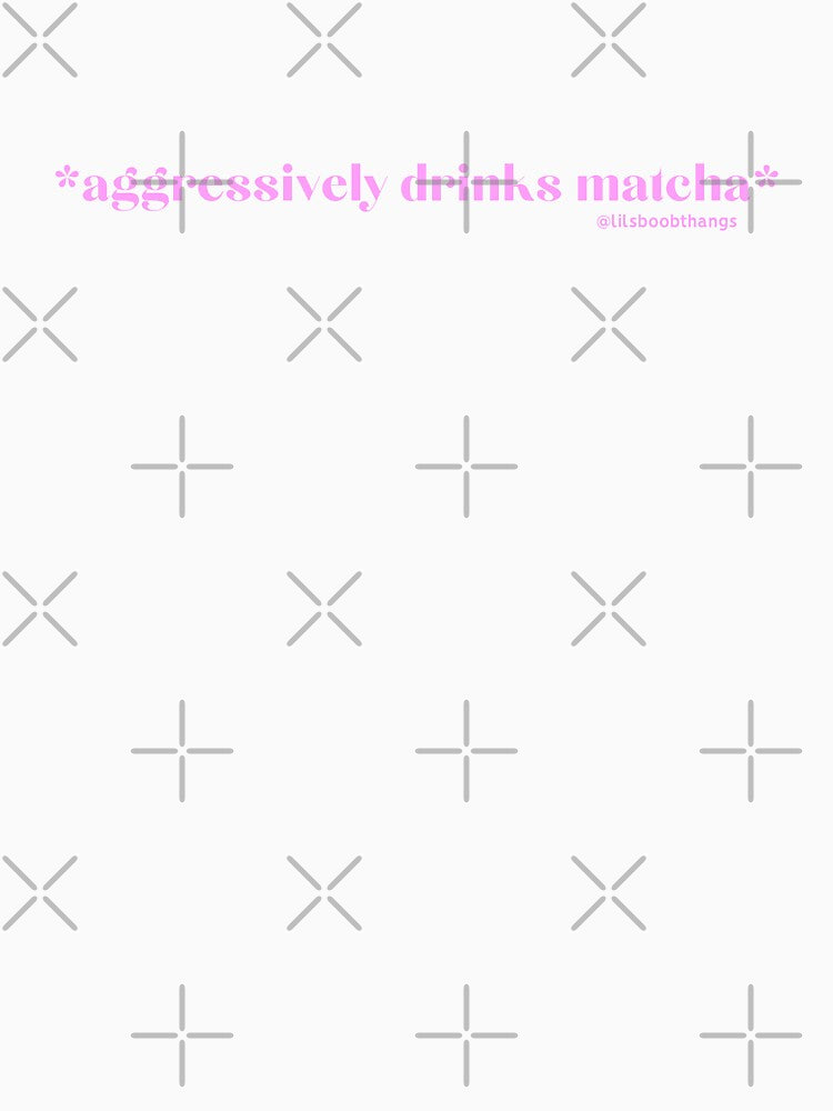 Aggressively drinks matcha. v6, bright pink, pink | by @lilsboobthangs by lilsboobthangs