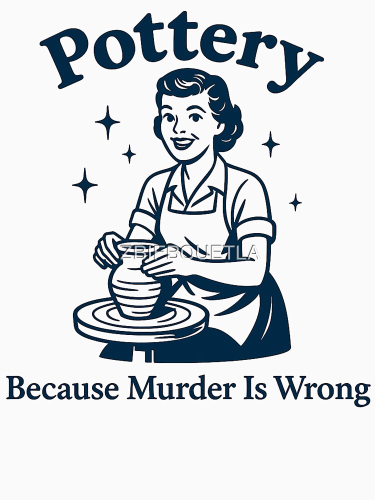 Funny Pottery - Pottery Because Murder is Wrong by ZBIFBOUETLA