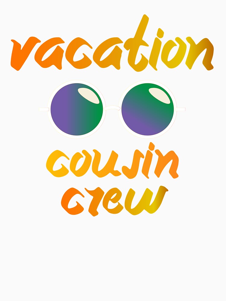 vacation cousin crew: vacation, memories,family,friends by comeonyassine21