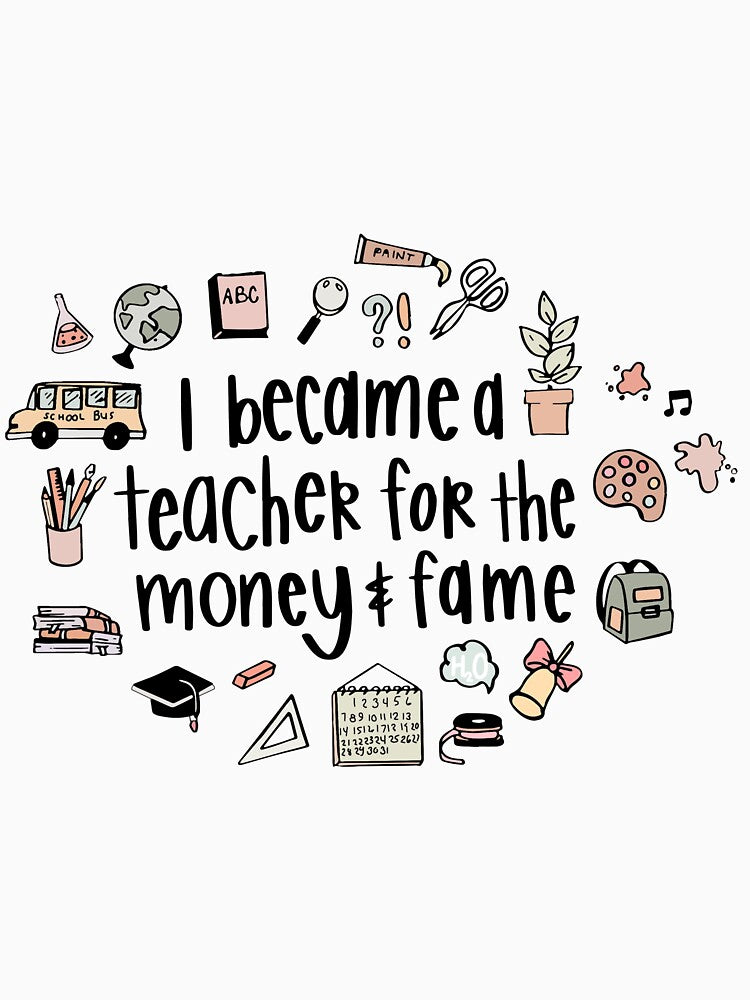 I became a teacher for the money & fame by Chapman88