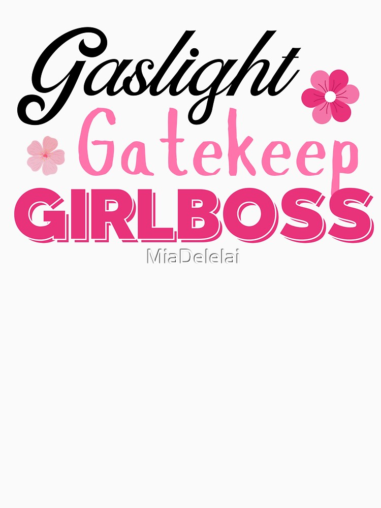 Pink Sarcastic Gaslight Gatekeep Girlboss | Funny Quote for Women by MiaDelelai