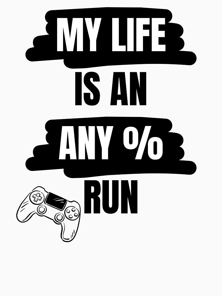 Bold Brushstroke Gamer Quote with Controller – My Life Is an Any% Run by PHRASEandSTYLE