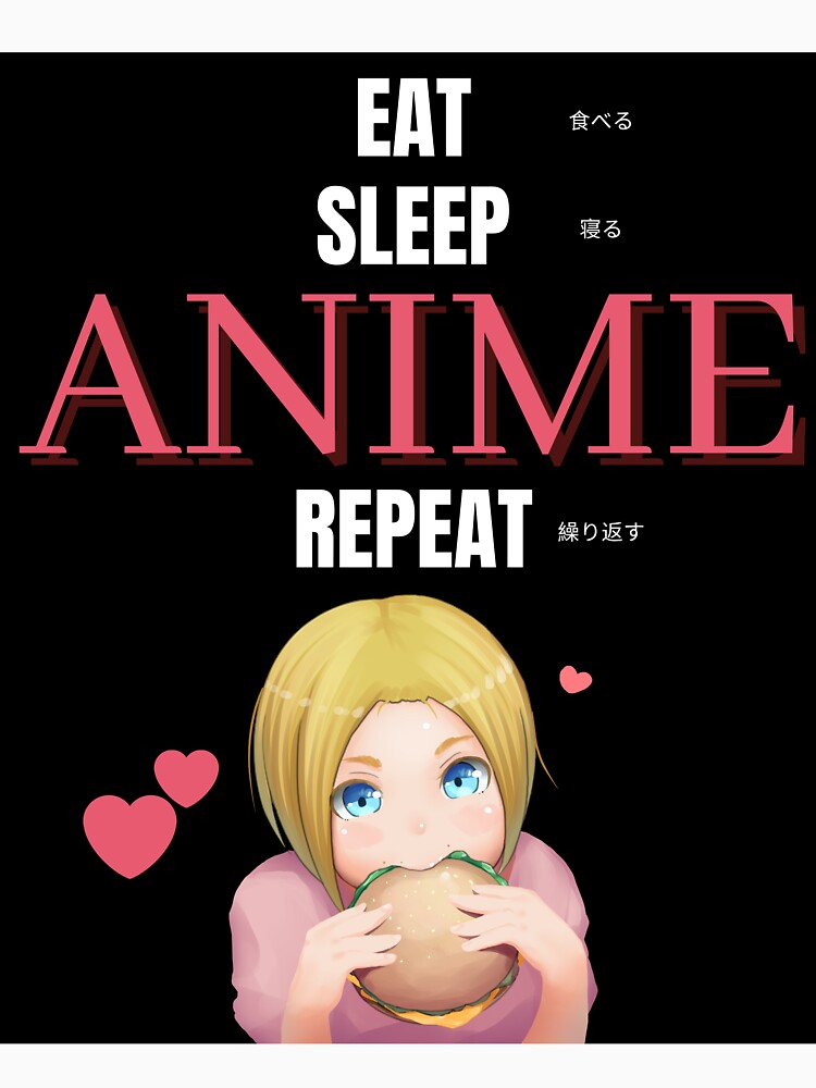 Eat Sleep Anime Repeat by vaughanestudio