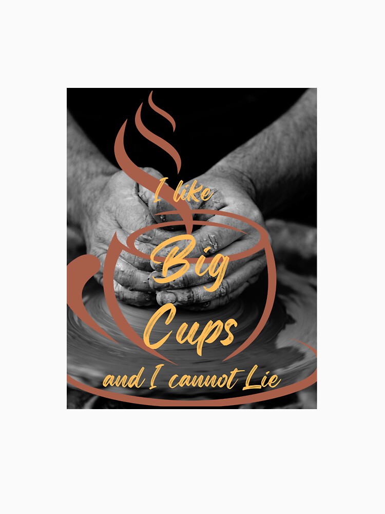 I like Big Cups by Project Remission, LLC