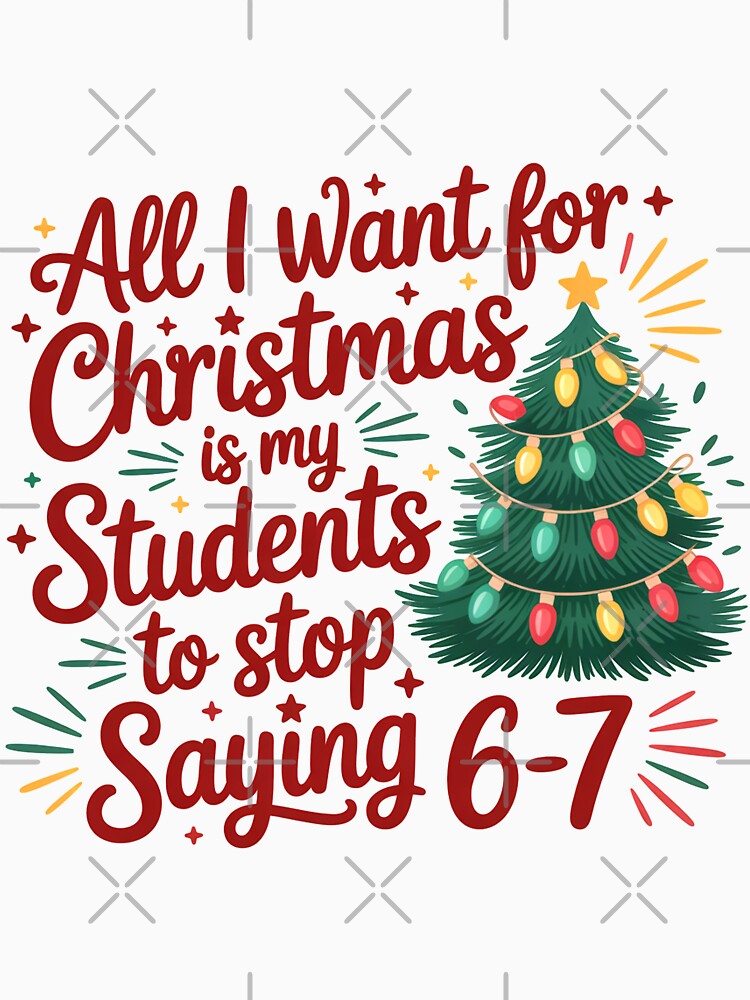 “All I Want for Christmas Is My Students to Stop Saying 6–7” by Daisy Doodles