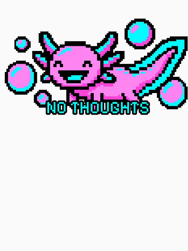 Funny Axolotl No Thoughts Head Empty Retro Pixel Art by ClubChaos