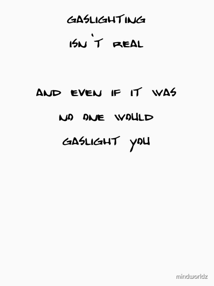 gaslighting isnt real by mindworldz